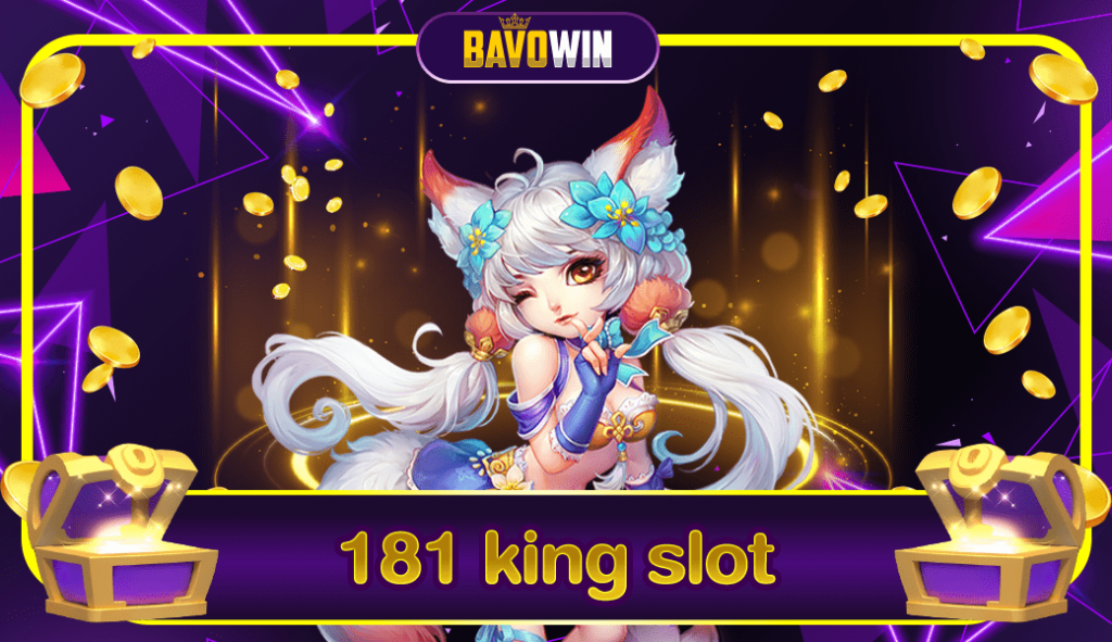 181 king slot